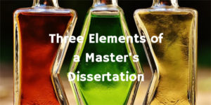 Three Elements of a Master's Dissertation