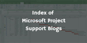 Index of Microsoft Project Support Blogs