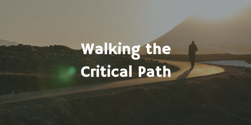 Project Management Help - Walking the Critical Path