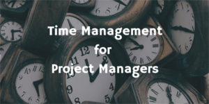 Better Time Management for Project Managers