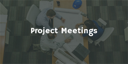 Project Meetings