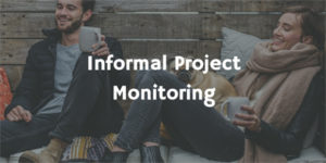 Informal Project Monitoring