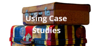 Using Case Studies