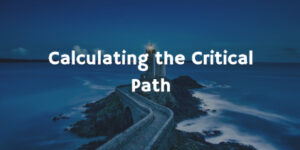 Calculating the Critical Path
